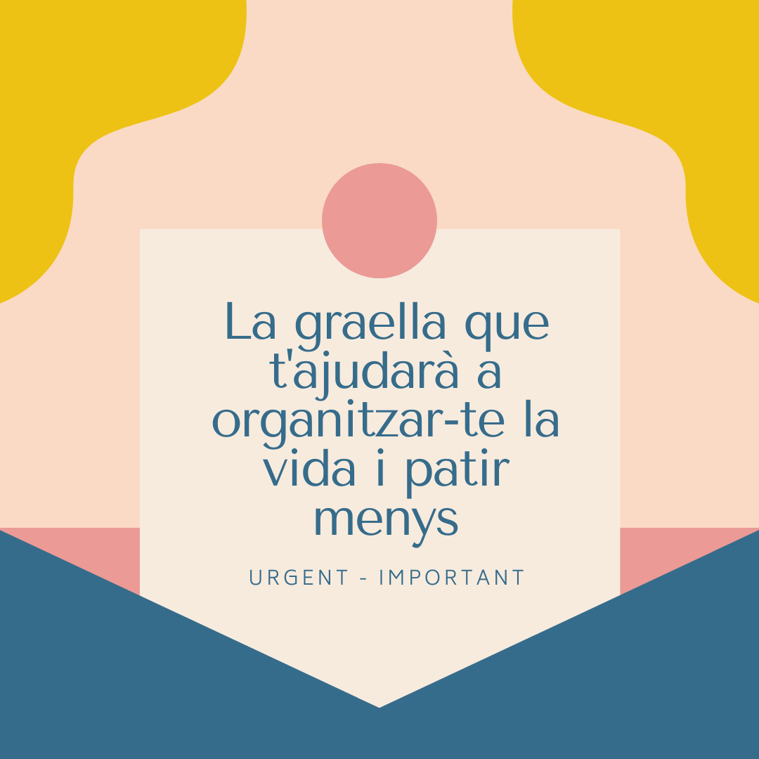 La graella que ens ajuda a organitzar la vida (i les tasques que fem mentre la vivim)